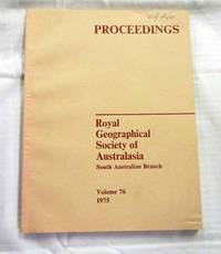 Proceedings of the Royal Geographical Society of Australasia South Australian Branch Voume 76 1975