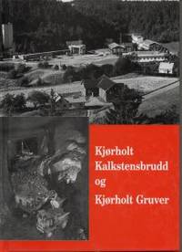Kjørholt Kalkstensbrudd og Kjørholt Gruver.…