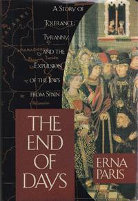 The End of Days: Story of Tolerance, Tyranny and the Expulsion of the Jews from Spain