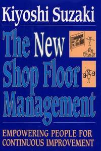 The New Shop Floor Management : Empowering People for Continuous Improvement
