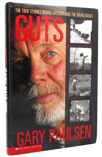 GUTS The true stories behind Hatchet and the Brian books by Gary Paulsen - First Edition; First Printing - 2001 - from Rare Book Cellar (SKU: 118252)