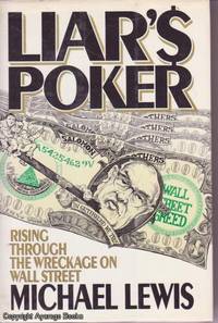 Liar&#039;s Poker: Rising through the Wreckage on Wall Street by Michael Lewis - 1989