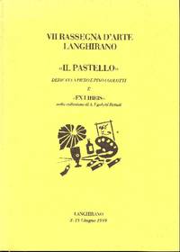 VII Rassegna d'Arte Langhirano. ''Il pastello'' dedicata a Piero e Pino Ugolotti e ''Ex libris''...