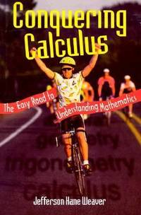 Conquering Calculus : The Easy Road to Understanding Mathematics