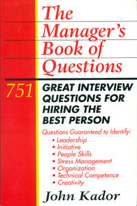 THE MANAGER'S BOOK OF QUESTIONS : 751 Great Interview Questions for Hiring the Best Person