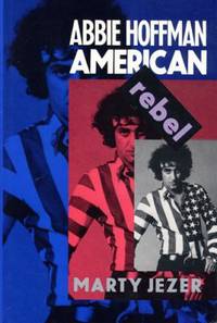 Abbie Hoffman, American Rebel