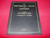 An Historical Atlas of Canada by Burpee, Lawrence J - 1927