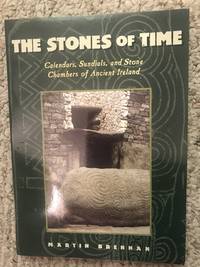 The Stones of Time: Calendars, Sundials, and Stone Chambers of Ancient Ireland by Martin Brennan - Paperback - 1994-10 - from Three Geese In Flight Celtic Books (SKU: 6564)