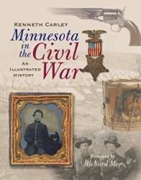 Minnesota in the Civil War: An Illustrated History by Kenneth Carley - 2006-08-09