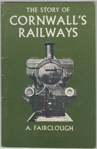 The Story of Cornwall&#039;s Railways by Fairclough, A - 1970