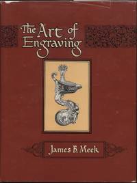 書 The Art of Engraving by James B. Meek The Art of Engraving: A Book of Instructions by James B