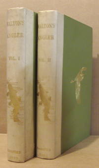 The Complete Angler or Contemplative Man's Recreation, being a Discourse on Rivers,...