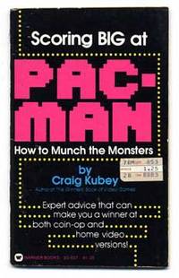 Scoring Big at Pac-Man: How to Munch the Monsters by Kubey, Craig - 1982