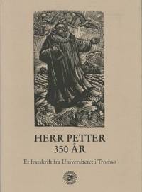 Herr Petter 350 år. Et festskrift fra Universitetet i Tromsø. Ravntrykk Nr. 13.