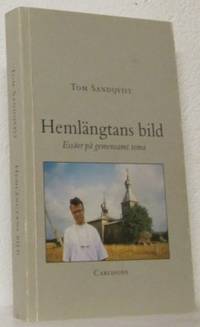 Hemlängtans bild. Essäer på gemensamt tema.