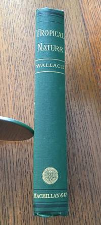 TROPICAL NATURE. And Other Essays by WALLACE. ALFRED RUSSEL - 1878