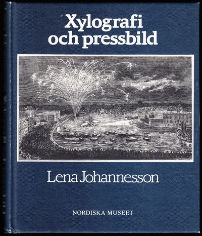 Xylografi och pressbild. Bidrag till trägravyrens…