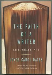image of The Faith of a Writer: Life, Craft, Art