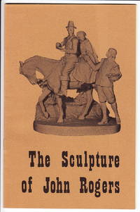 The Sculpture of John Rogers (1829-1904) by James K Kettlewell - Paperback - 1972 - from Iron Engine (SKU: biblio2)