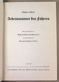 Arbeitsmänner des Führers, Mit einem Geleitwort von Reichsarbeitsdienstführer...