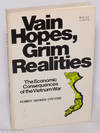 Vain Hopes, Grim Realities: The Economic Consequences of the Vietnam War