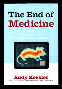 image of The end of medicine: how Silicon Valley (and naked mice) will reboot your doctor