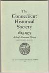 The Connecticut Historical Society 1825-1975. A Brief Illustrated History
