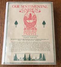 OUR SENTIMENTAL GARDEN. by CASTLE. AGNES and EGERTON. - ROBINSON. CHARLES. Illustrates - First Edition - 1914 - from Paul Foster Books (SKU: 10567)