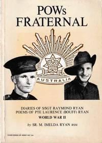 POWs Fraternal: Diaries of S/Sgt Raymond Ryan, Poems of Pte Laurence (Bouff) Ryan, World War II
