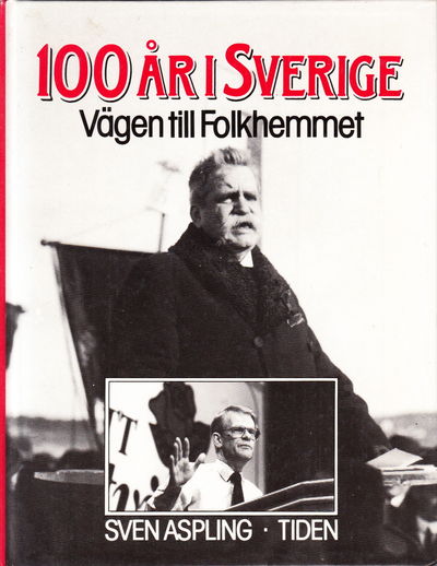 100 år i Sverige. Vägen till folkhemmet.