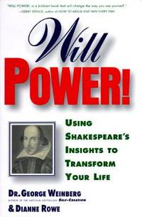 Will Power! : Using Shakespeare's Insights to Transform Your Life by George Weinberg; Diane Rowe - Hardcover - 1996 - from ThriftBooks (SKU: G0312147643I4N00)