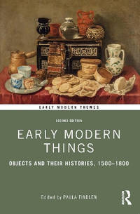 Early Modern Things: Objects and their Histories, 1500-1800