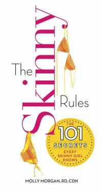 The Skinny Rules : The 101 Secrets Every Skinny Girl Knows