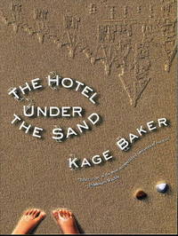 THE HOTEL UNDER THE SAND. by Baker, Kage - (2009.)