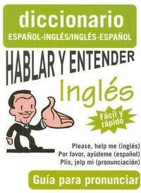 Hablar y Entender Ingles : Guia para Pronunciar