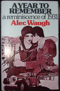 A Year To Remember: A reminiscence of 1931 by Alec Waugh - 1975