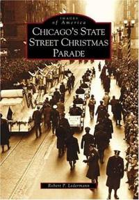 Chicago&#039;s State Street Christmas Parade by Robert P. Ledermann - 2004