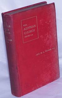 An Introduction to the History of the Assyrian Church or the Church of the Sassanid Persian Empire  100-640 A.D.  With Map by Wigram, W. A - 1910