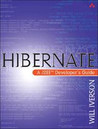 Hibernate: A J2EETM Developer's Guide: A J2EE Developer's Guide