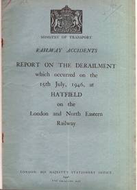 Railway Accidents. Report of the Derailment which occurred on the 15th July, 1946, at Hatfield on...