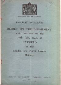 Railway Accidents. Report of the Derailment which occurred on the 15th July, 1946, at Hatfield on the London and North Eastern Railway by Ministry of Transport - 1946