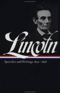 Lincoln: Speeches and Writings 1832-1858 (Library of America)