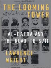 The Looming Tower: Al-qaeda and the Road to 9/11 by Lawrence Wright - 2007-01-17