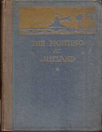 The Fighting At Jutland. The Personal Experiences of Forty-Five Officers and Men of the British Fleet