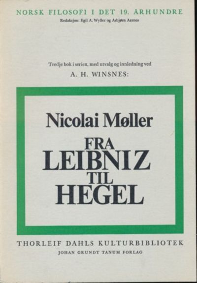 Fra Leibniz til Hegel. Utvalg og innledning av A.…