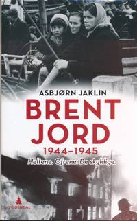Brent jord. 1944-1945. Heltene. Ofrene. De…