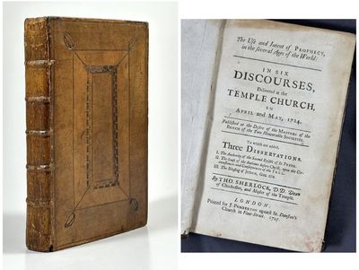 The Use and Intent of Prophecy In Six Discourses…