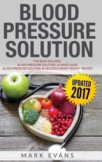 Blood Pressure: Solution - 2 Manuscripts - The Ultimate Guide to Naturally Lowering High Blood...