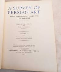 image of A Survey of Persian Art From Prehistoric Times to the Present: Volume I, Text, Pre-Achaemenid, Achaemenid Parthian and Sasanian Periods (Edition de Luxe)