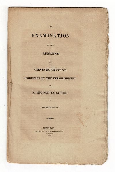An examination of the "Remarks" of considerations suggested by the establishment of a second college in Connecticut